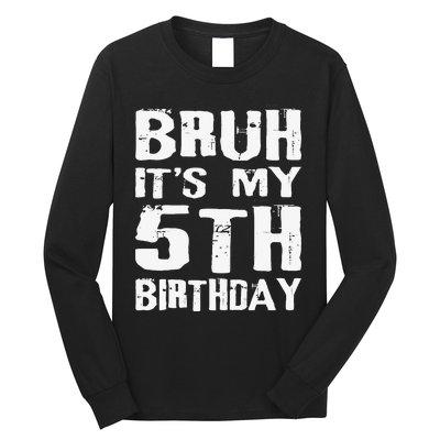 Bruh ItS My 5th Birthday 5 Year Old Boy Long Sleeve Shirt