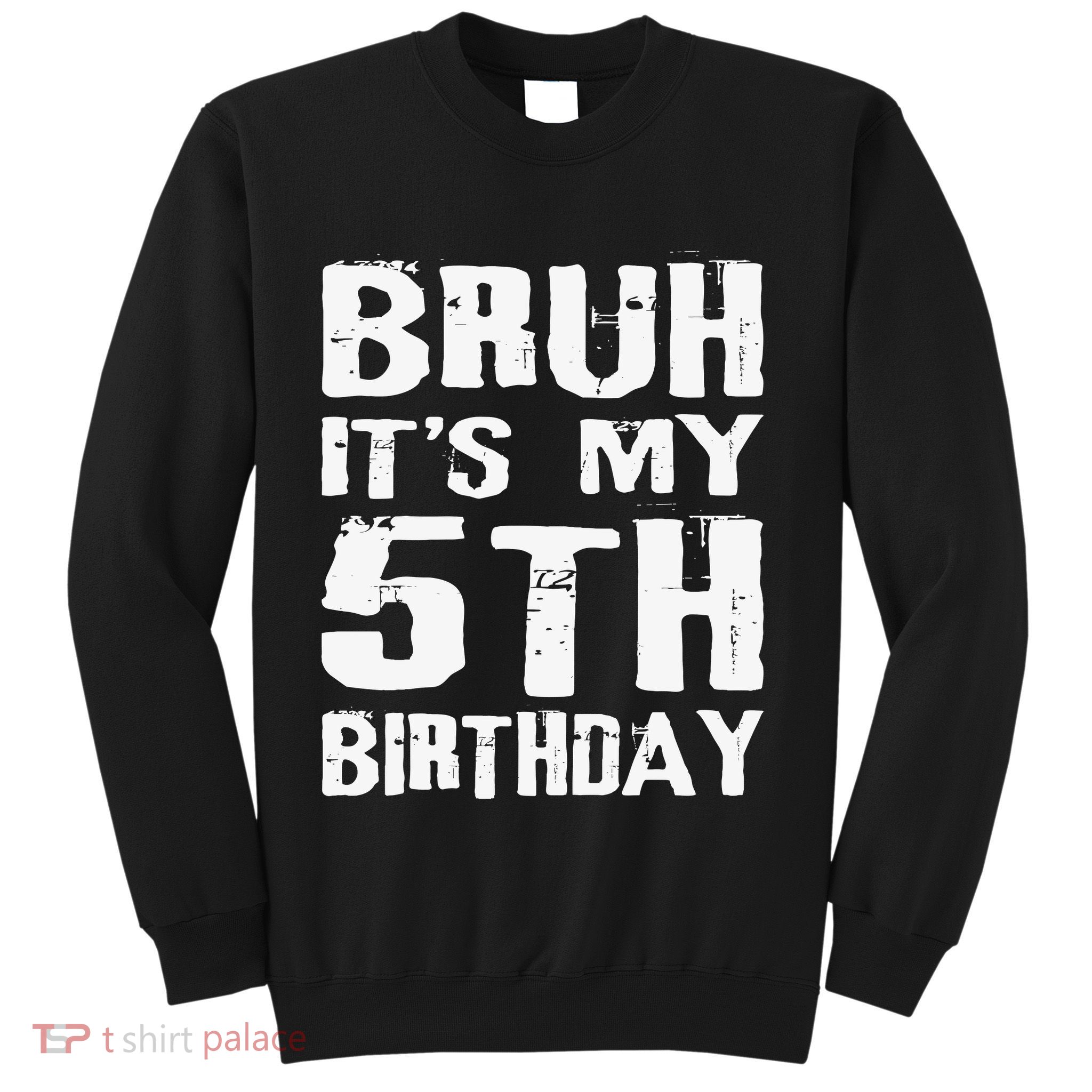 Bruh ItS My 5th Birthday 5 Year Old Boy Sweatshirt