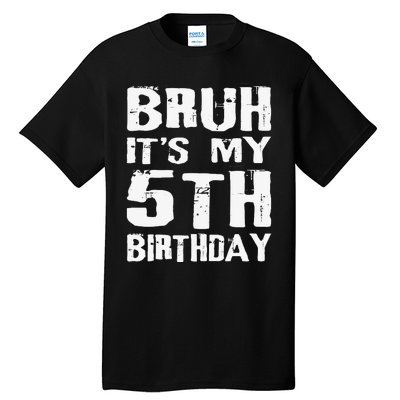 Bruh ItS My 5th Birthday 5 Year Old Boy Tall T-Shirt