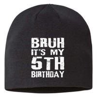 Bruh ItS My 5th Birthday 5 Year Old Boy Sustainable Beanie