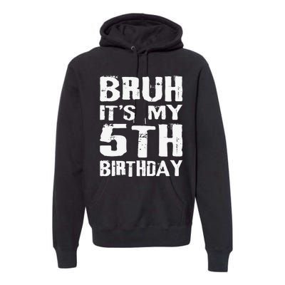 Bruh ItS My 5th Birthday 5 Year Old Boy Premium Hoodie