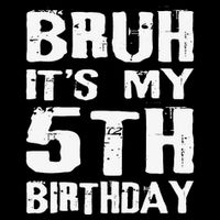 Bruh ItS My 5th Birthday 5 Year Old Boy 16 in Basic Backpack