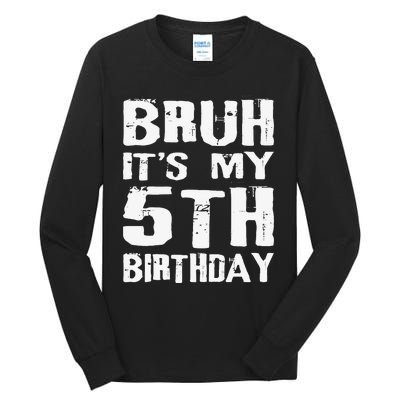 Bruh ItS My 5th Birthday 5 Year Old Boy Tall Long Sleeve T-Shirt