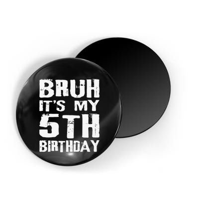 Bruh ItS My 5th Birthday 5 Year Old Boy Magnet