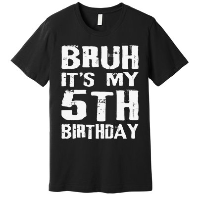 Bruh ItS My 5th Birthday 5 Year Old Boy Premium T-Shirt