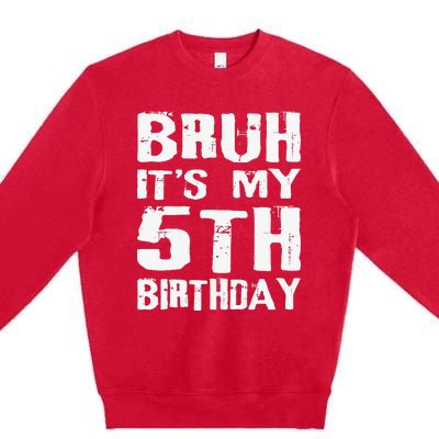 Bruh ItS My 5th Birthday 5 Year Old Boy Premium Crewneck Sweatshirt