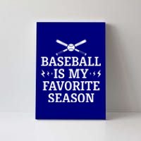 Baseball Is My Favorite Season Great Gift Baseball Lover And Players Gift Canvas