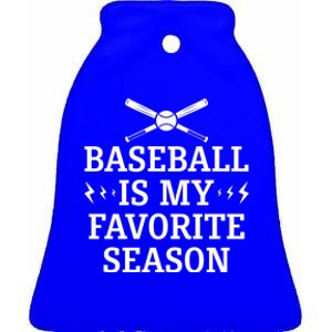 Baseball Is My Favorite Season Great Gift Baseball Lover And Players Gift Ceramic Bell Ornament