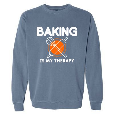 Baking Is My Therapy Bake Baker Cool Gift Garment-Dyed Sweatshirt