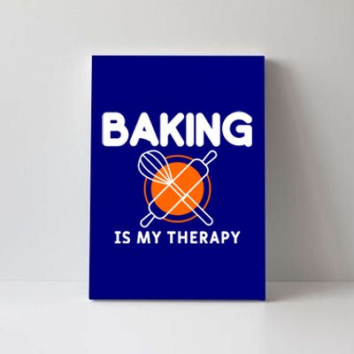 Baking Is My Therapy Bake Baker Cool Gift Canvas