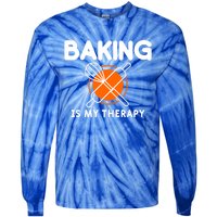 Baking Is My Therapy Bake Baker Cool Gift Tie-Dye Long Sleeve Shirt