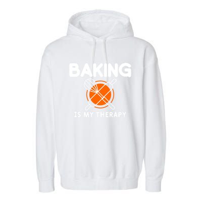 Baking Is My Therapy Bake Baker Cool Gift Garment-Dyed Fleece Hoodie