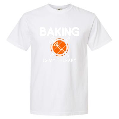 Baking Is My Therapy Bake Baker Cool Gift Garment-Dyed Heavyweight T-Shirt