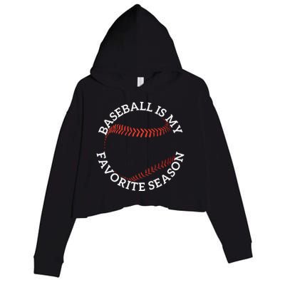 Baseball Is My Favorite Season Meaningful Gift Crop Fleece Hoodie