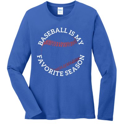 Baseball Is My Favorite Season Meaningful Gift Ladies Long Sleeve Shirt