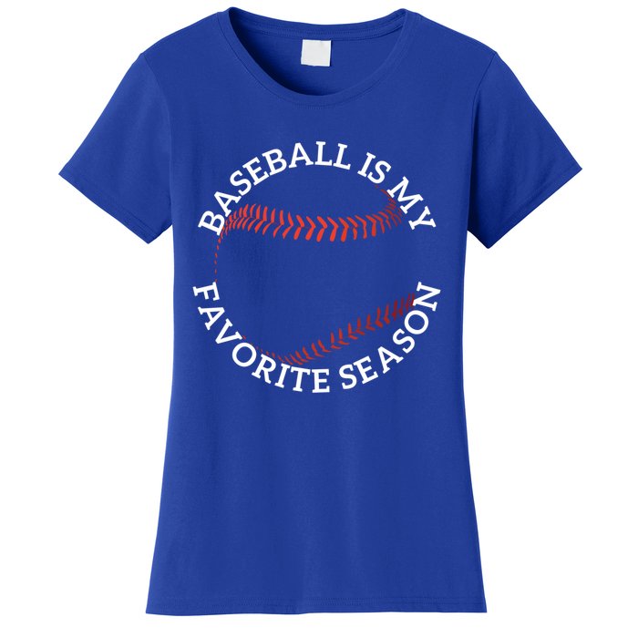 Baseball Is My Favorite Season Meaningful Gift Women's T-Shirt