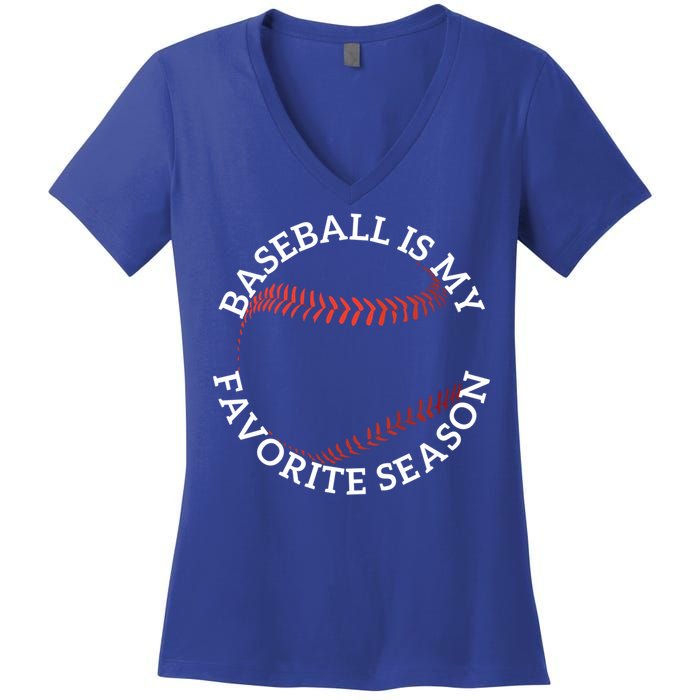 Baseball Is My Favorite Season Meaningful Gift Women's V-Neck T-Shirt