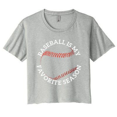 Baseball Is My Favorite Season Meaningful Gift Women's Crop Top Tee