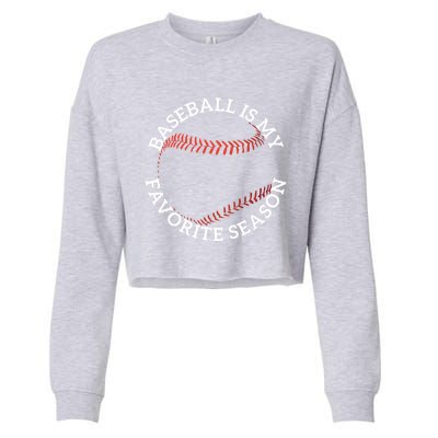 Baseball Is My Favorite Season Meaningful Gift Cropped Pullover Crew