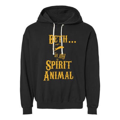 Beth... Is My Spirit Animal Garment-Dyed Fleece Hoodie