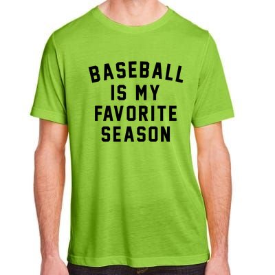 Baseball Is My Favorite Season Baseball Lover Gift Adult ChromaSoft Performance T-Shirt