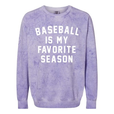 Baseball Is My Favorite Season Baseball Lover Gift Colorblast Crewneck Sweatshirt