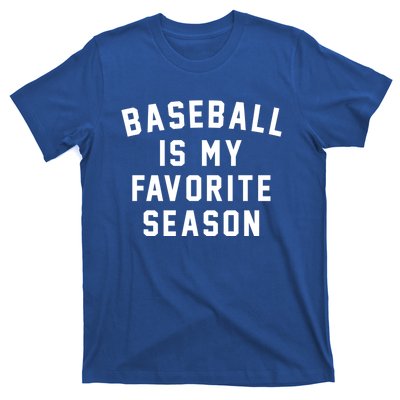 Baseball Is My Favorite Season Baseball Lover Gift T-Shirt