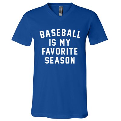 Baseball Is My Favorite Season Baseball Lover Gift V-Neck T-Shirt