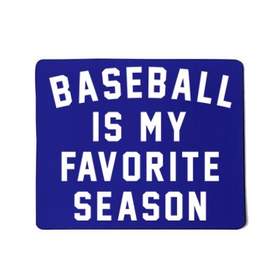 Baseball Is My Favorite Season Baseball Lover Gift Mousepad