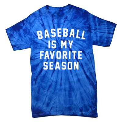 Baseball Is My Favorite Season Baseball Lover Gift Tie-Dye T-Shirt