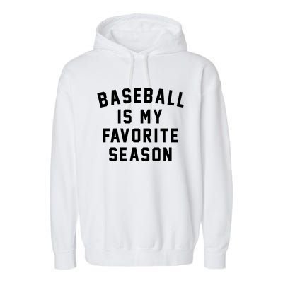 Baseball Is My Favorite Season Baseball Lover Gift Garment-Dyed Fleece Hoodie