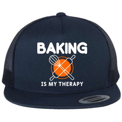 Baking Is My Therapy Bake Baker Gift Flat Bill Trucker Hat