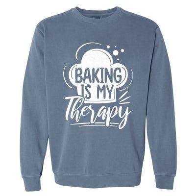 Baking Is My Therapy Baker Gift Garment-Dyed Sweatshirt