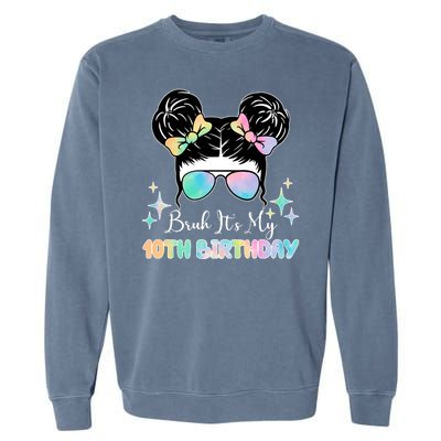 Bruh Its My 10th Birthday Colorful Hair Bun Garment-Dyed Sweatshirt