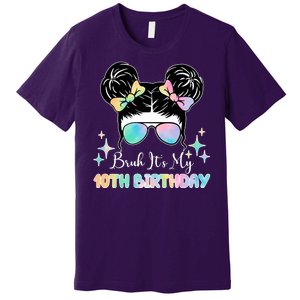 Bruh Its My 10th Birthday Colorful Hair Bun Premium T-Shirt