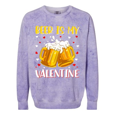 Beer Is My Valentine Valentine's Day Beer Ing Lover Cool Gift Colorblast Crewneck Sweatshirt