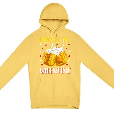 Beer Is My Valentine Valentine's Day Beer Ing Lover Cool Gift Premium Pullover Hoodie