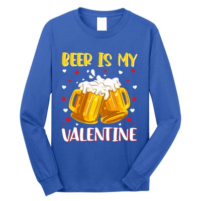 Beer Is My Valentine Valentine's Day Beer Ing Lover Cool Gift Long Sleeve Shirt