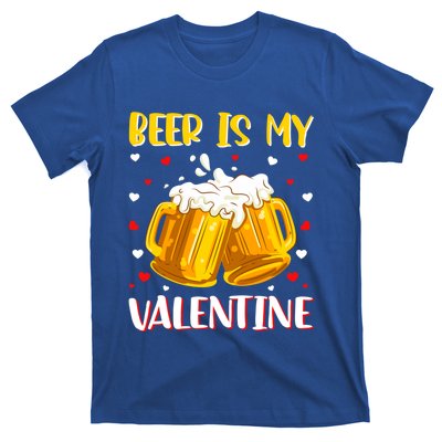 Beer Is My Valentine Valentine's Day Beer Ing Lover Cool Gift T-Shirt