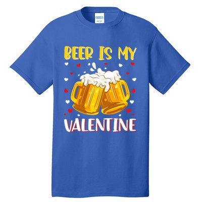 Beer Is My Valentine Valentine's Day Beer Ing Lover Cool Gift Tall T-Shirt