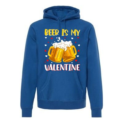 Beer Is My Valentine Valentine's Day Beer Ing Lover Cool Gift Premium Hoodie