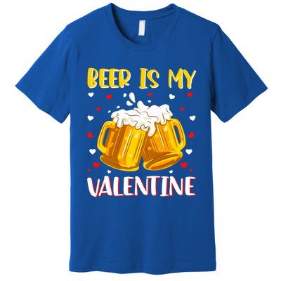 Beer Is My Valentine Valentine's Day Beer Ing Lover Cool Gift Premium T-Shirt