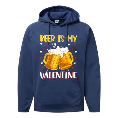 Beer Is My Valentine Valentine's Day Beer Ing Lover Cool Gift Performance Fleece Hoodie