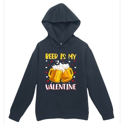 Beer Is My Valentine Valentine's Day Beer Ing Lover Cool Gift Urban Pullover Hoodie