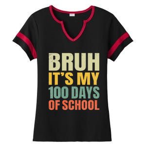 Bruh Its My 100 Days Of School 100th Day Of School Ladies Halftime Notch Neck Tee