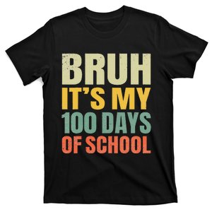 Bruh Its My 100 Days Of School 100th Day Of School T-Shirt