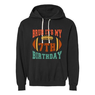 Bruh ItS My 7th Birthday Football 7 Years Old Birthday Garment-Dyed Fleece Hoodie