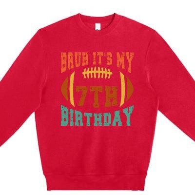 Bruh ItS My 7th Birthday Football 7 Years Old Birthday Premium Crewneck Sweatshirt