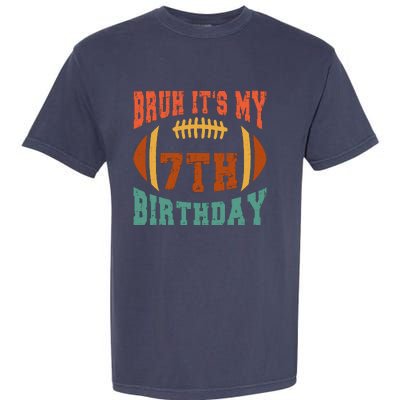 Bruh ItS My 7th Birthday Football 7 Years Old Birthday Garment-Dyed Heavyweight T-Shirt