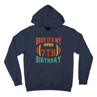 Bruh ItS My 7th Birthday Football 7 Years Old Birthday Hoodie